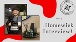 Brand View: Interview with Homewick, Part 3!
