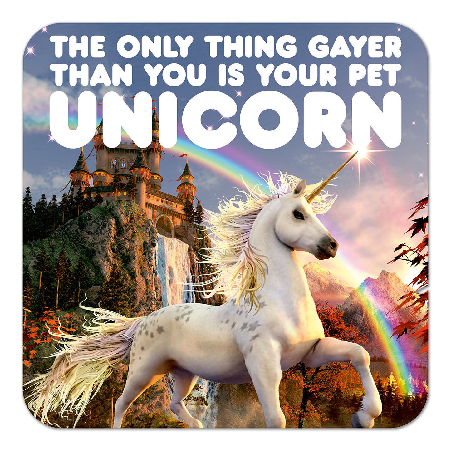 The Only Thing Gayer Than You Coaster - Image 1
