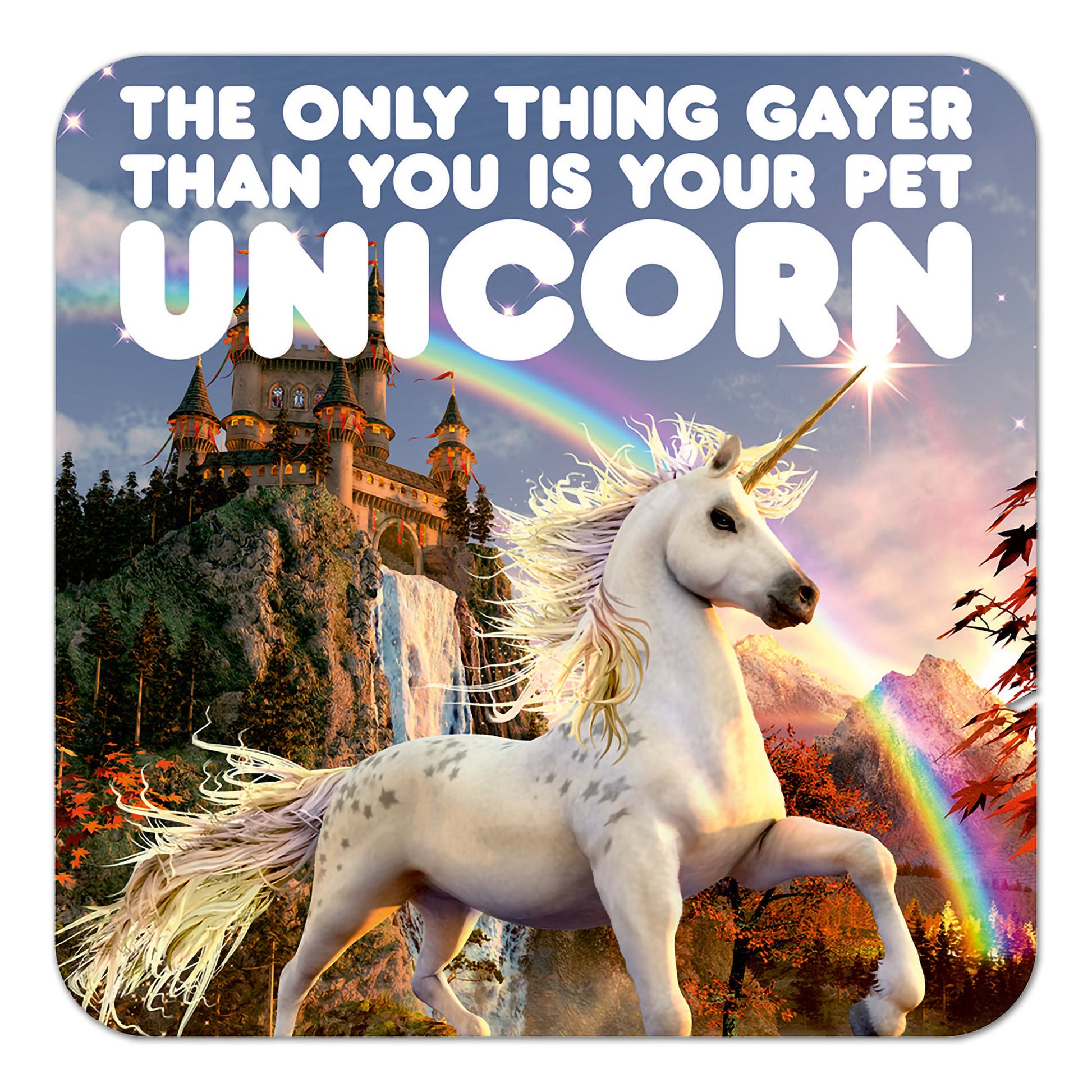 The Only Thing Gayer Than You Coaster - Image 1